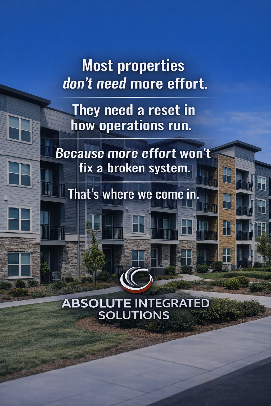 Most properties don't need more effort. They need a reset in how operations run. Because more effort won't fix a broken system. That's where we come in.